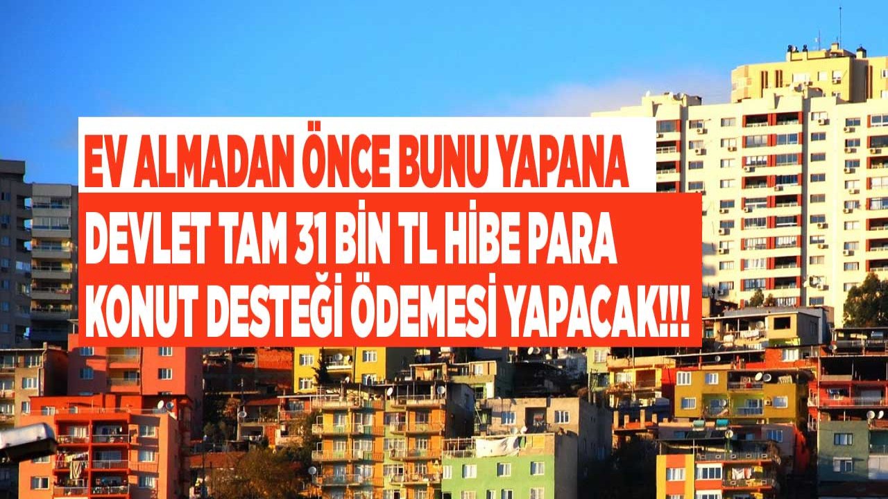 İlk Kez Ev Alacaklar Dikkat! 2021 Yılında Ev Almadan Önce Para Biriktirene Devlet 31 Bin TL Hibe Para Konut Hesabı Desteği Ödeyecek