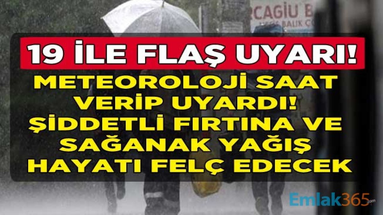 Beklenen Yağmur Sağanak Olarak Geldi! 19 İl İçin Meteoroloji'den Son Dakika Sağanak Yağış ve Fırtına Uyarısı