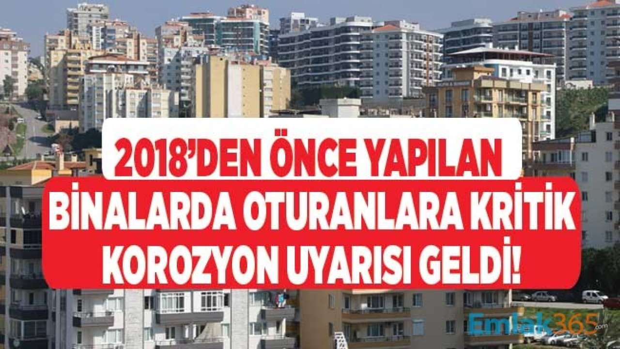 2018 Yılından Önce Yapılan Binalarda Oturanlara Çok Kritik Korozyon Uyarısı Geldi!