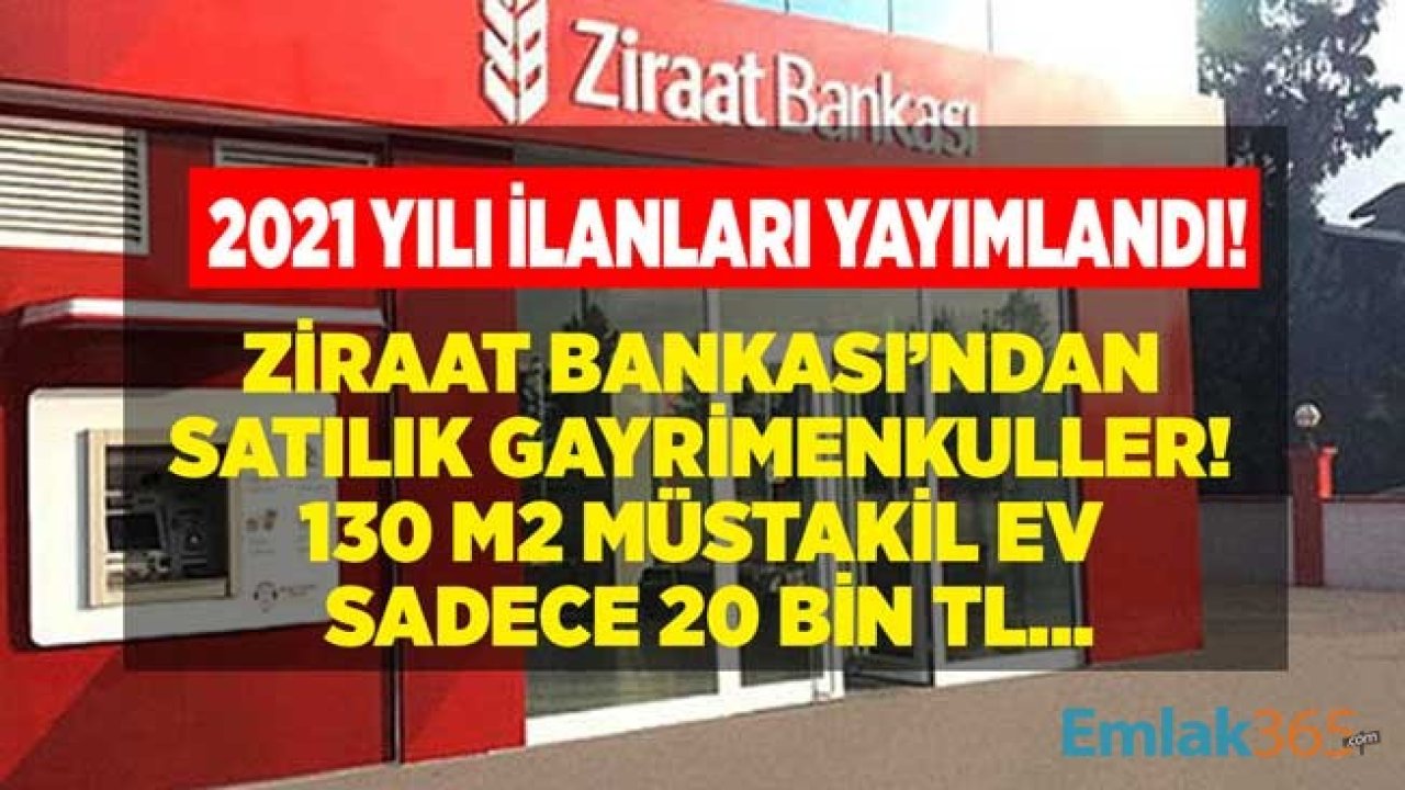 Yok Böyle Fiyatlar: 2021 Yılına Özel Ziraat Bankası Satılık Gayrimenkul İlanları İle 130 M2 Müstakil Ev Sadece 20 Bin TL!