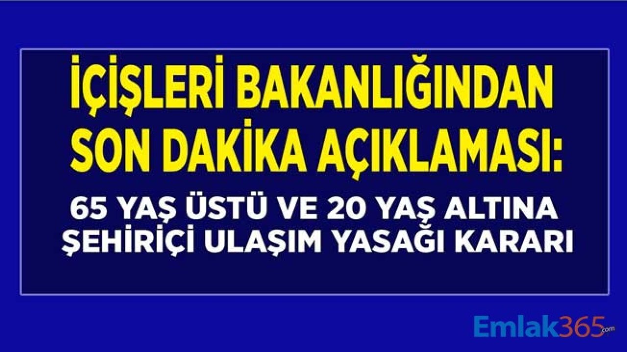 İçişleri Bakanlığı'ndan Son Dakika Şehir İçi Ulaşım Yasağı Açıklaması! Uymayana Hapis Cezası Var