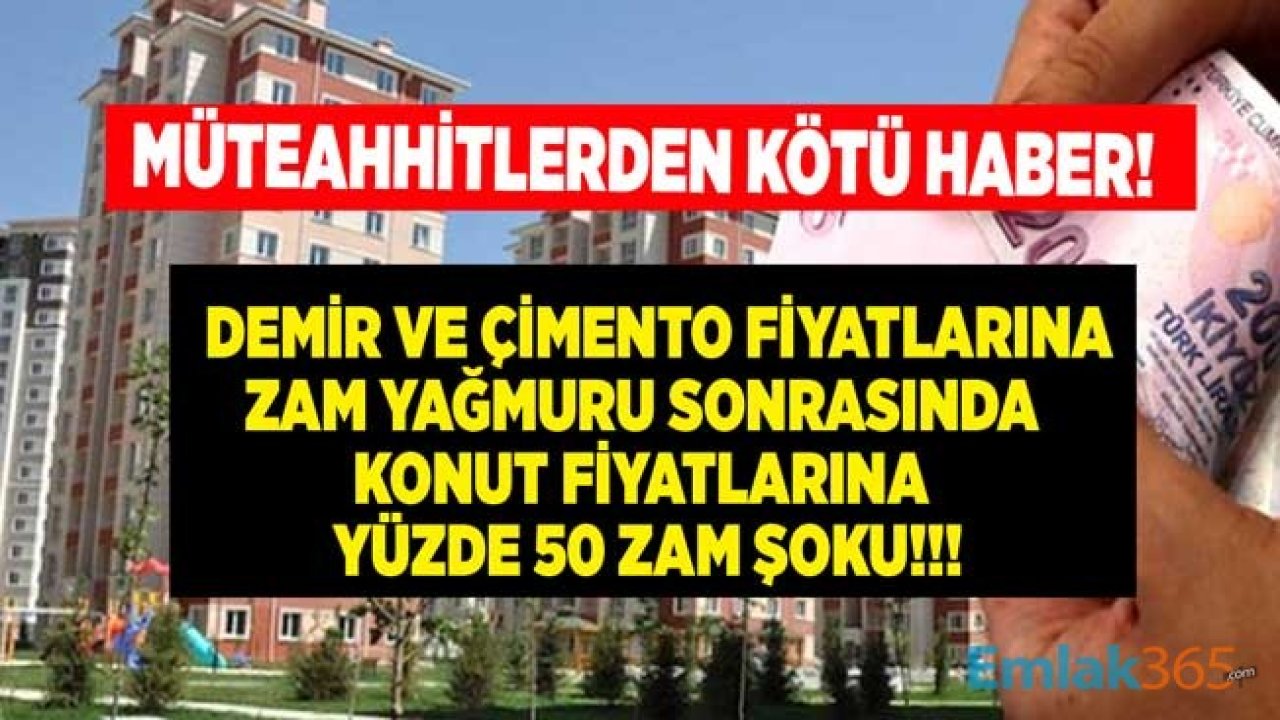 Ev Almak İsteyenlere Kötü Haber! Beton ve Çimento Zammı Sonrası Kira Çarpanı Etkisi İle Konut Fiyatlarına Yüzde 50 Zam Şoku