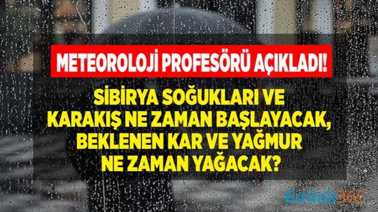 Meteoroloji Profesörü Açıkladı: Sibirya Soğukları, Beklenen Kar ve Yağmur Yağışları Ne Zaman Gelecek?