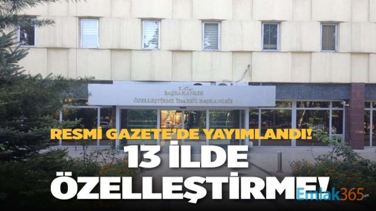 13 İl İçin Özelleştirme Kararları Resmi Gazete'de Yayımlandı!