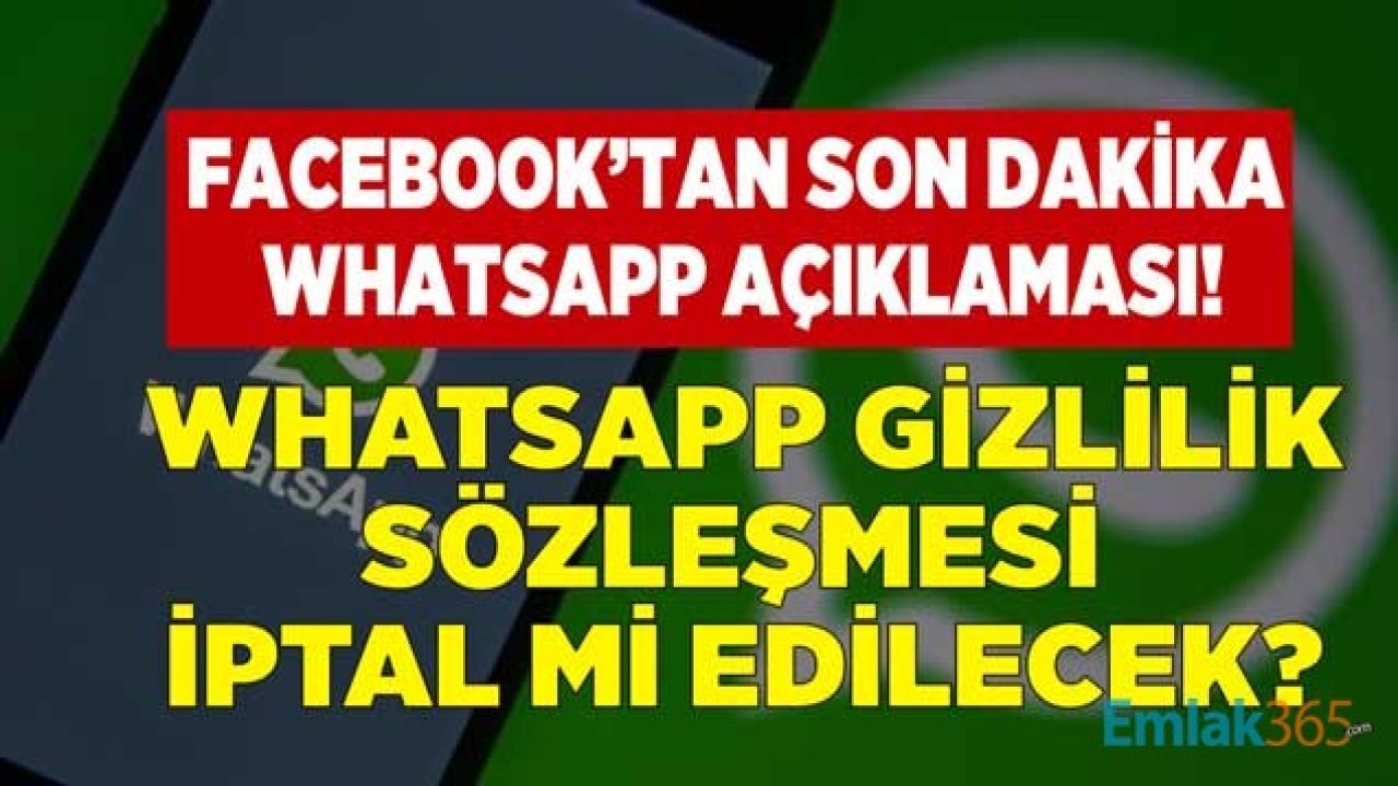 Facebook'tan Son Dakika WhatsApp Sözleşmesi Açıklaması: Güncelleme İptal Mi Edilecek?