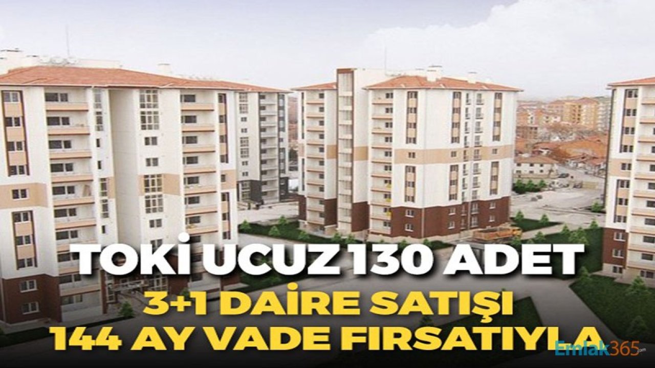 TOKİ'den Ucuz 130 Adet 3+1 Daire Satışı! Ön Şartsız 144 Ay Vadeyle