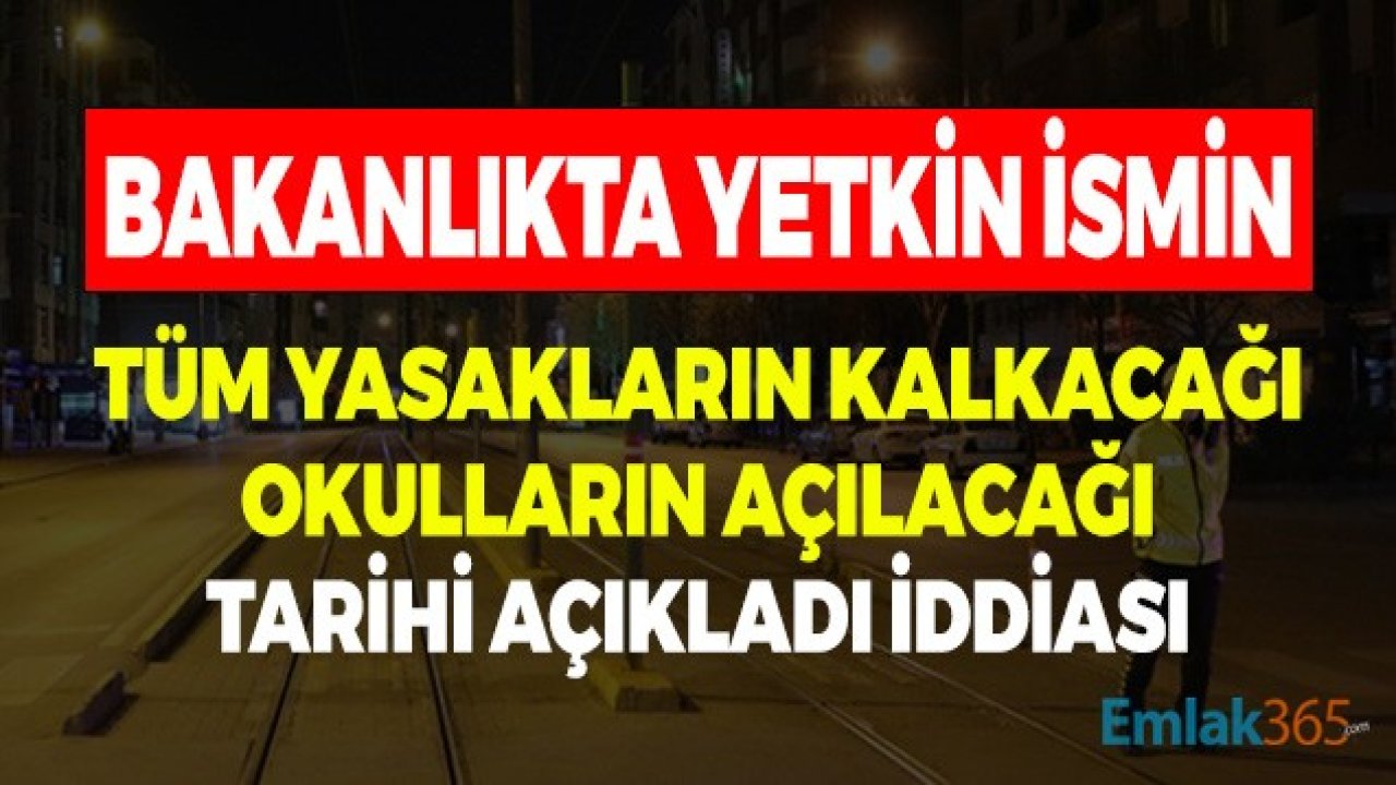 Tüm Yasakların Kalkacağı, Okulların Açılacağı Tarih Belli Oldu İddiası