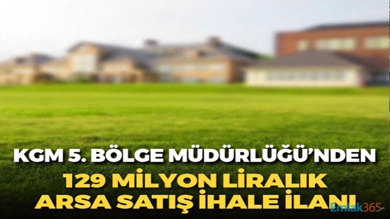 Karayolları Genel Müdürlüğü'nden 129 Milyon Liralık Arsa Satış İlanı