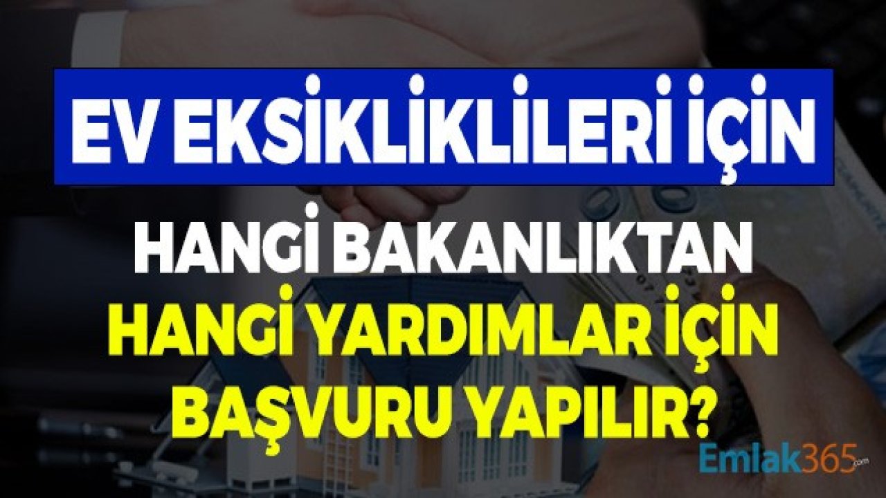 Ev Eksiklikleri için Hangi Bakanlıktan Hangi Yardımlar Alınır?