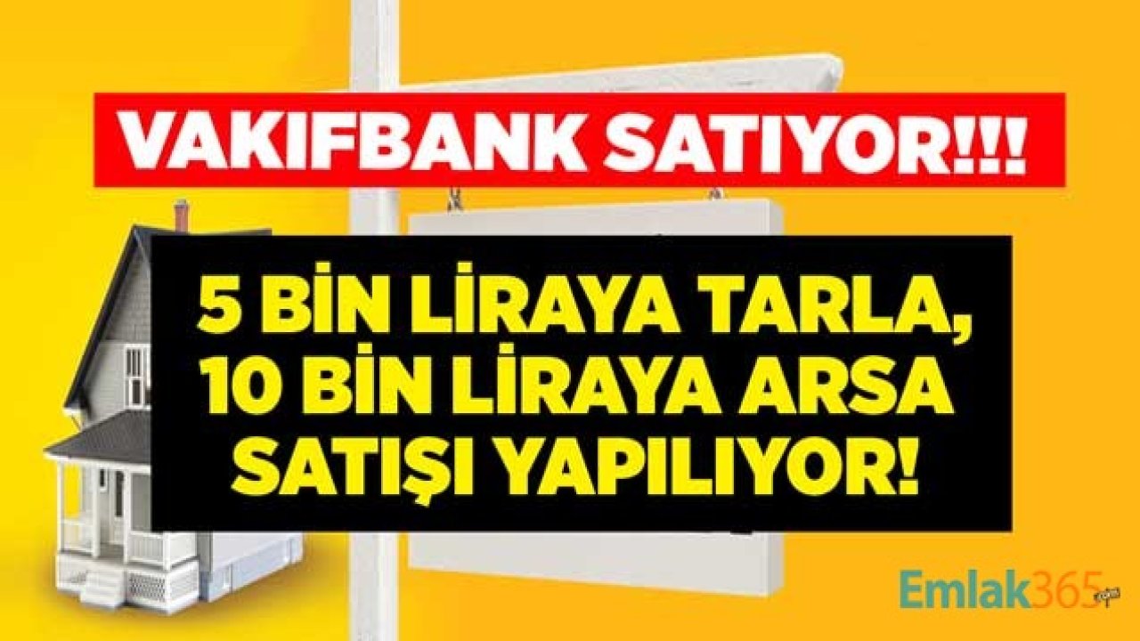 Vakıfbank Satılık Tarla / Arsa İlanları! 851 M2 Arsa Sadece 10 Bin Lira