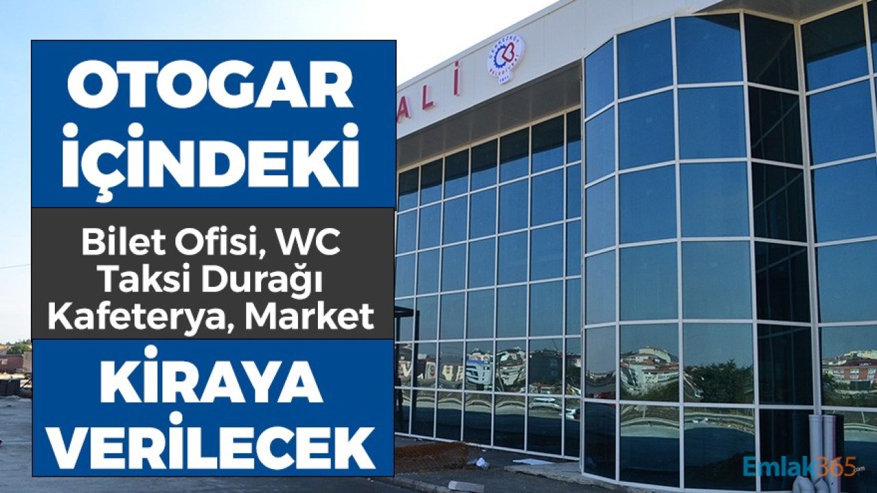 Otogar İçindeki Bilet Satış Ofisi, Kafeterya, Market, WC ve Taksi Durağı Kiraya Verilecek