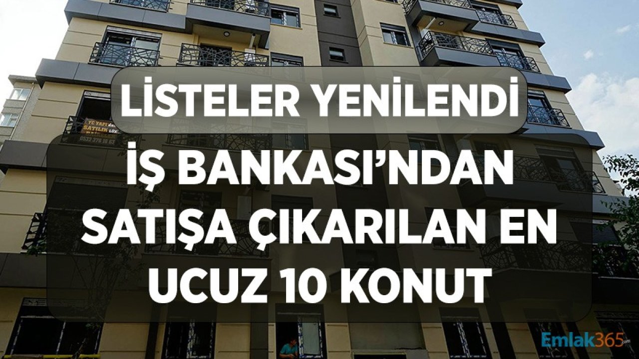 İş Bankası Konut Satışları Yenilendi! İşte En Ucuz 10 Konutun Fiyat Listesi