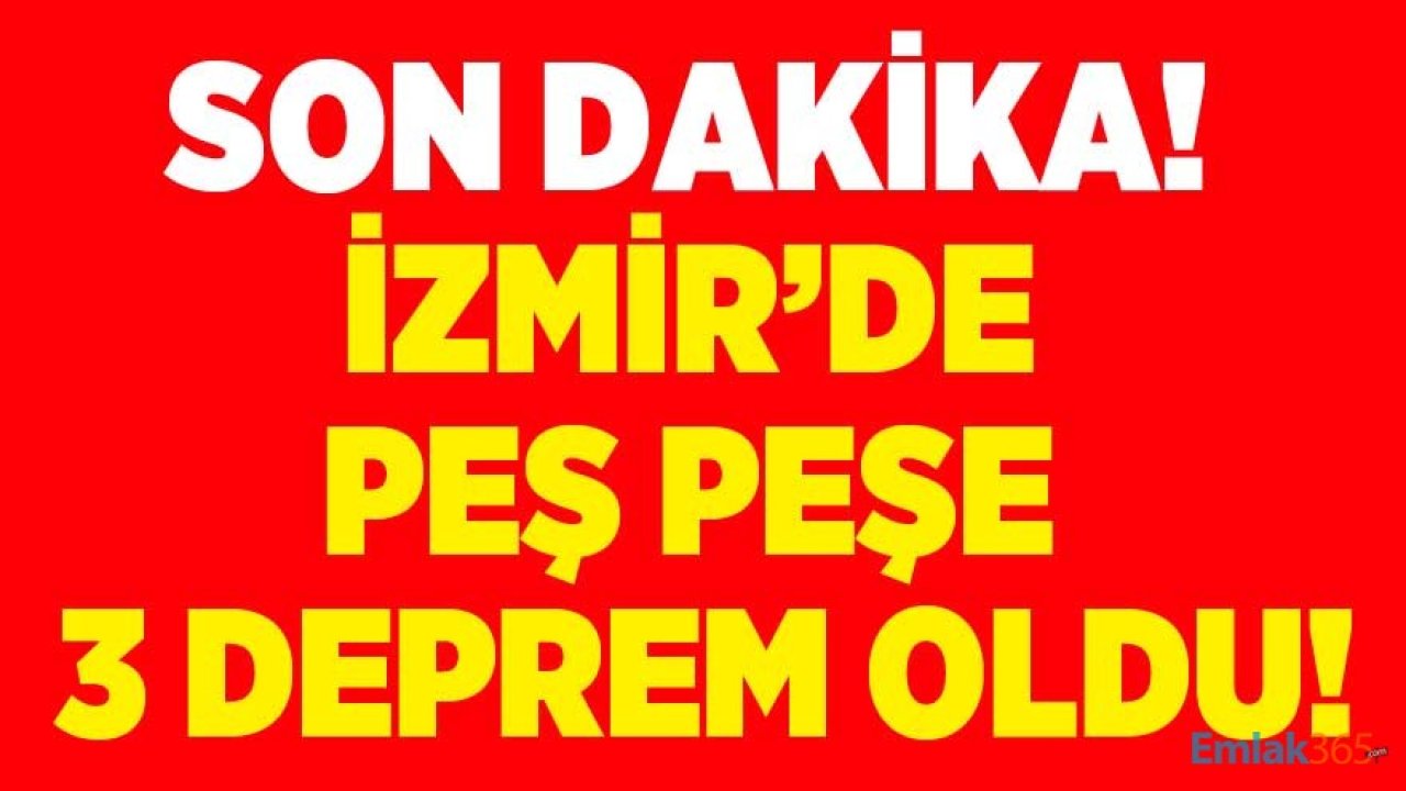 Son Dakika: AFAD Duyurdu, İzmir Peş Peşe 3 Depremle Sarsıldı!