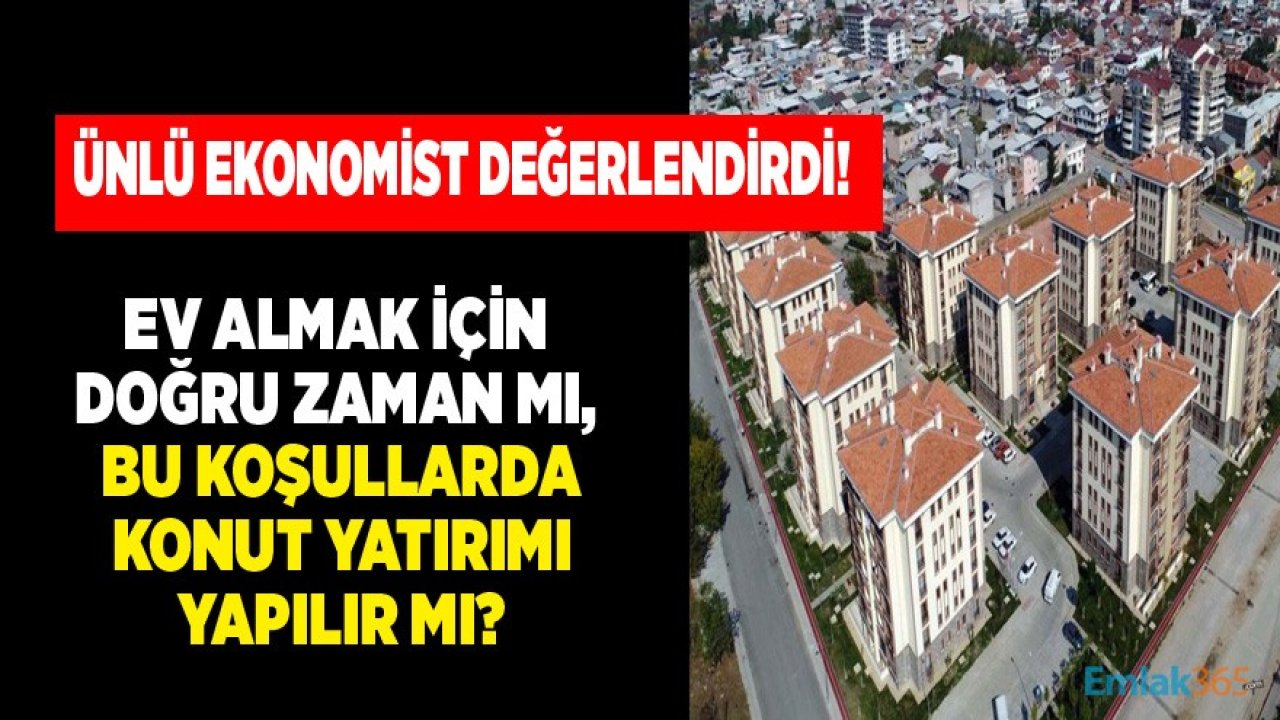 Bu Dönemde Konut Yatırımı Yapılır Mı, Ev Almak Mantıklı Mı?