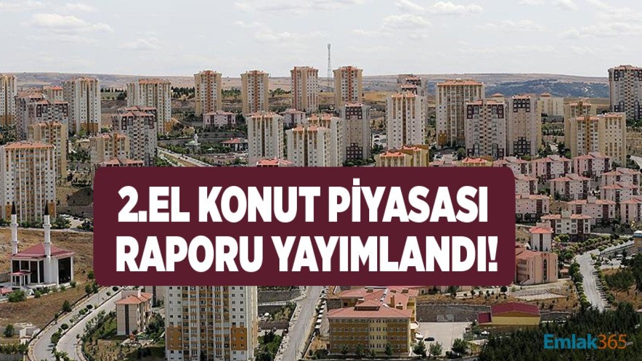 İkinci  El Konut Piyasası Raporu Yayımlandı!