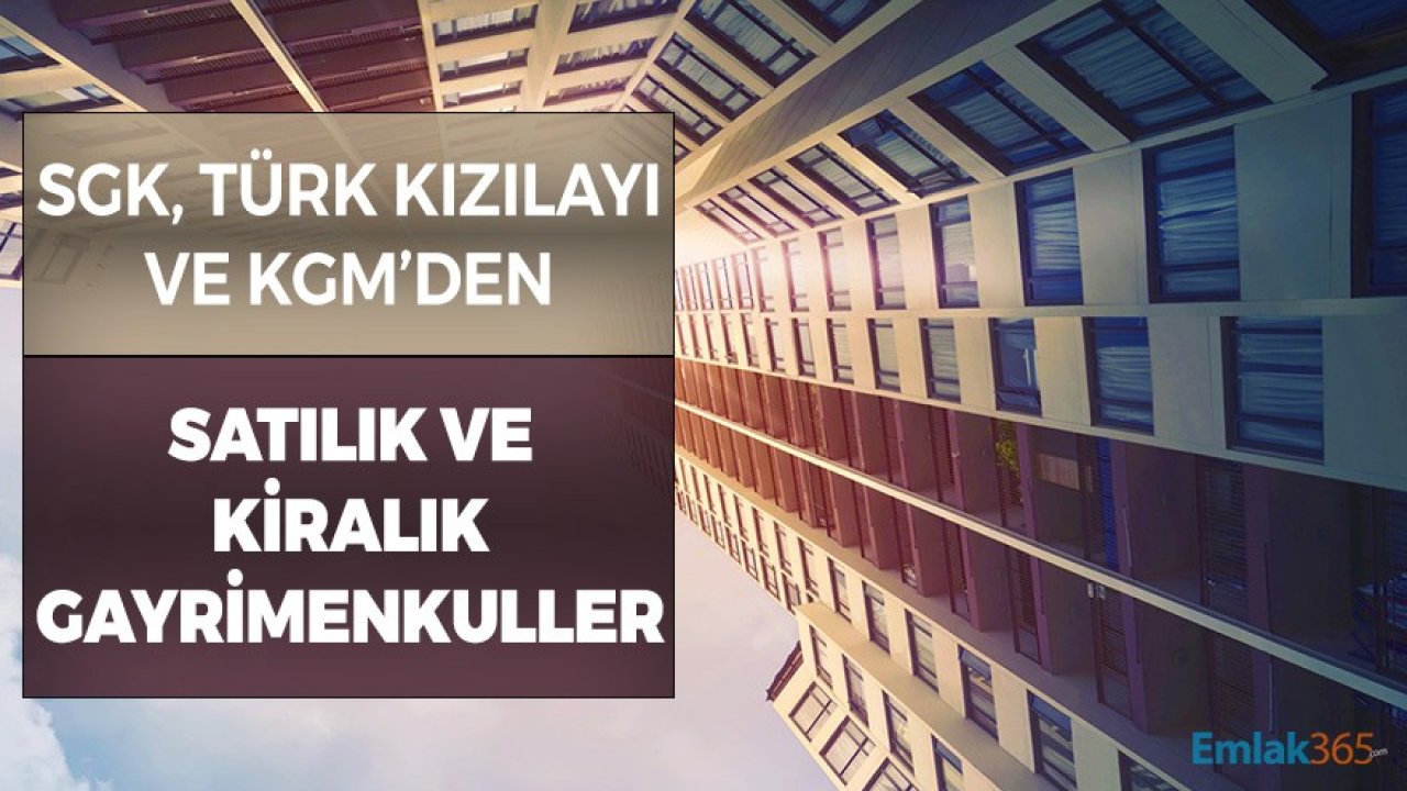 SGK, Kızılay ve KGM'den Satılık Kiralık Gayrimenkul İhaleleri