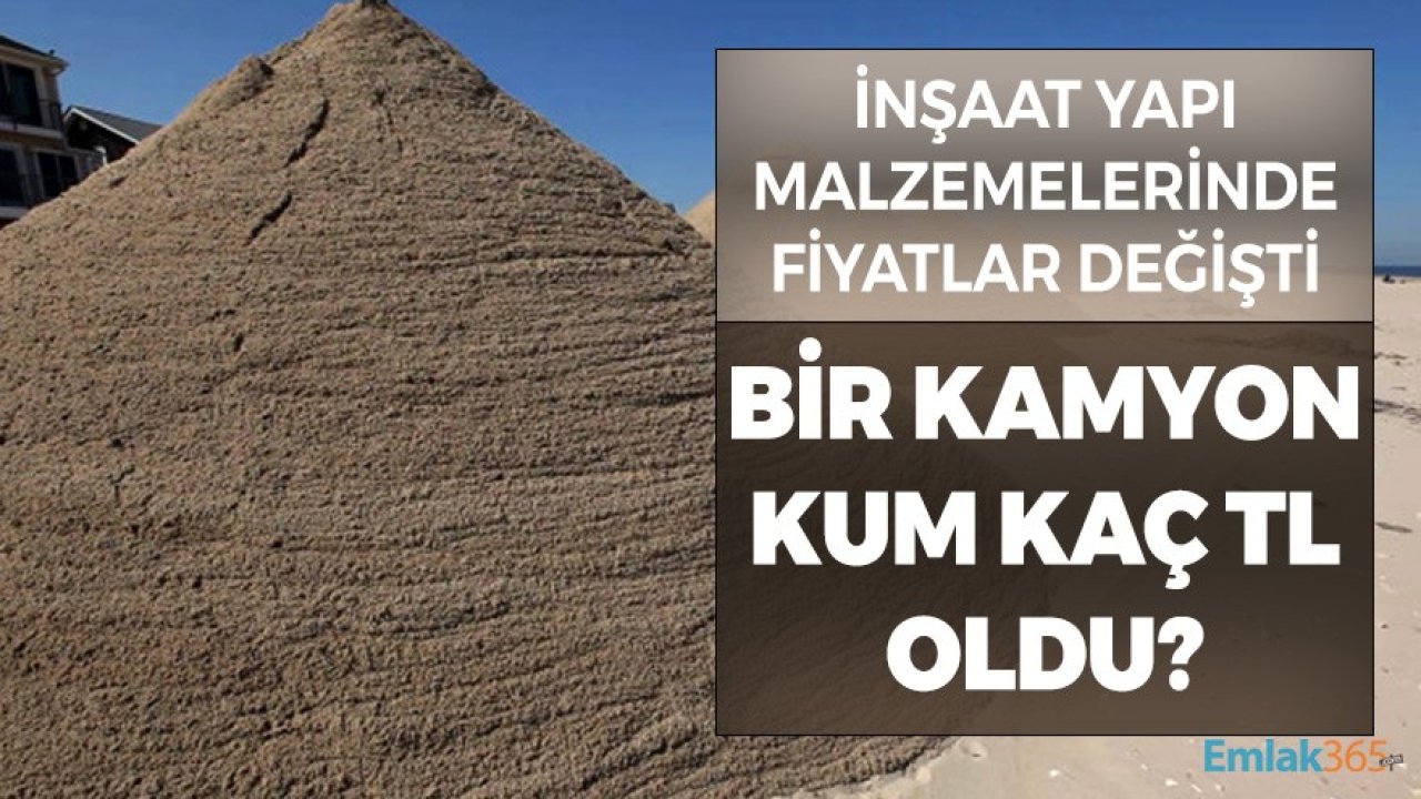 İnşaat Malzeme Fiyatları! 2021 Ocak Sonu Bir Kamyon Kum Fiyat Listesi