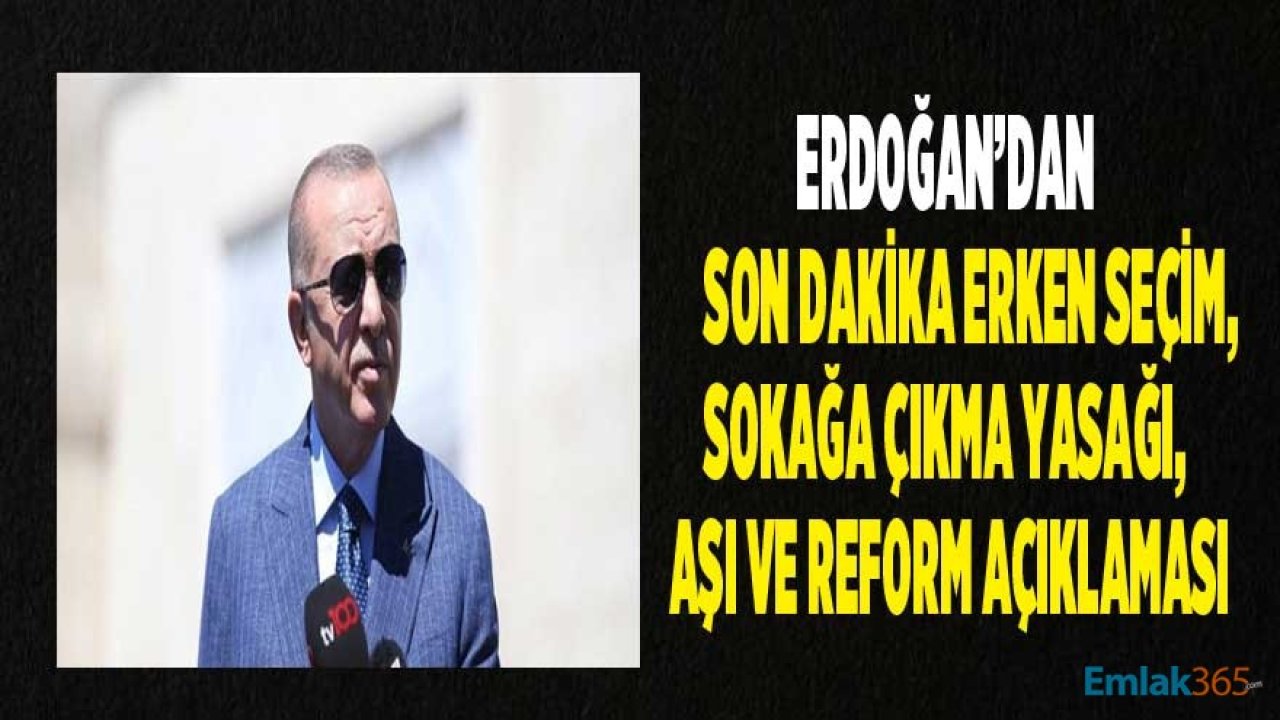 Cumhurbaşkanı Erdoğan'dan Son Dakika Erken Seçim, Kısıtlama, Restoran ve Aşı Açıklaması!