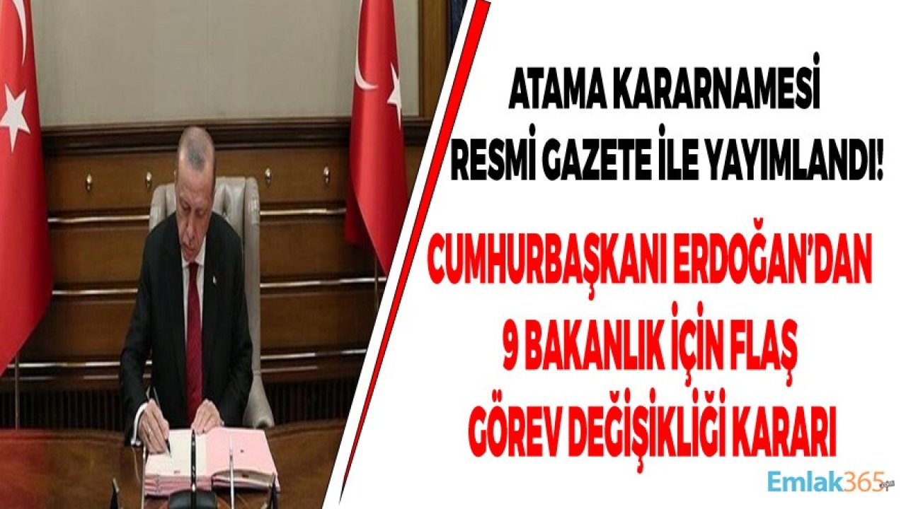 Cumhurbaşkanlığı Atama Kararnamesi Resmi Gazete'de! Cumhurbaşkanı Erdoğan'dan 9 Bakanlık İçin Yeni Atama Kararları