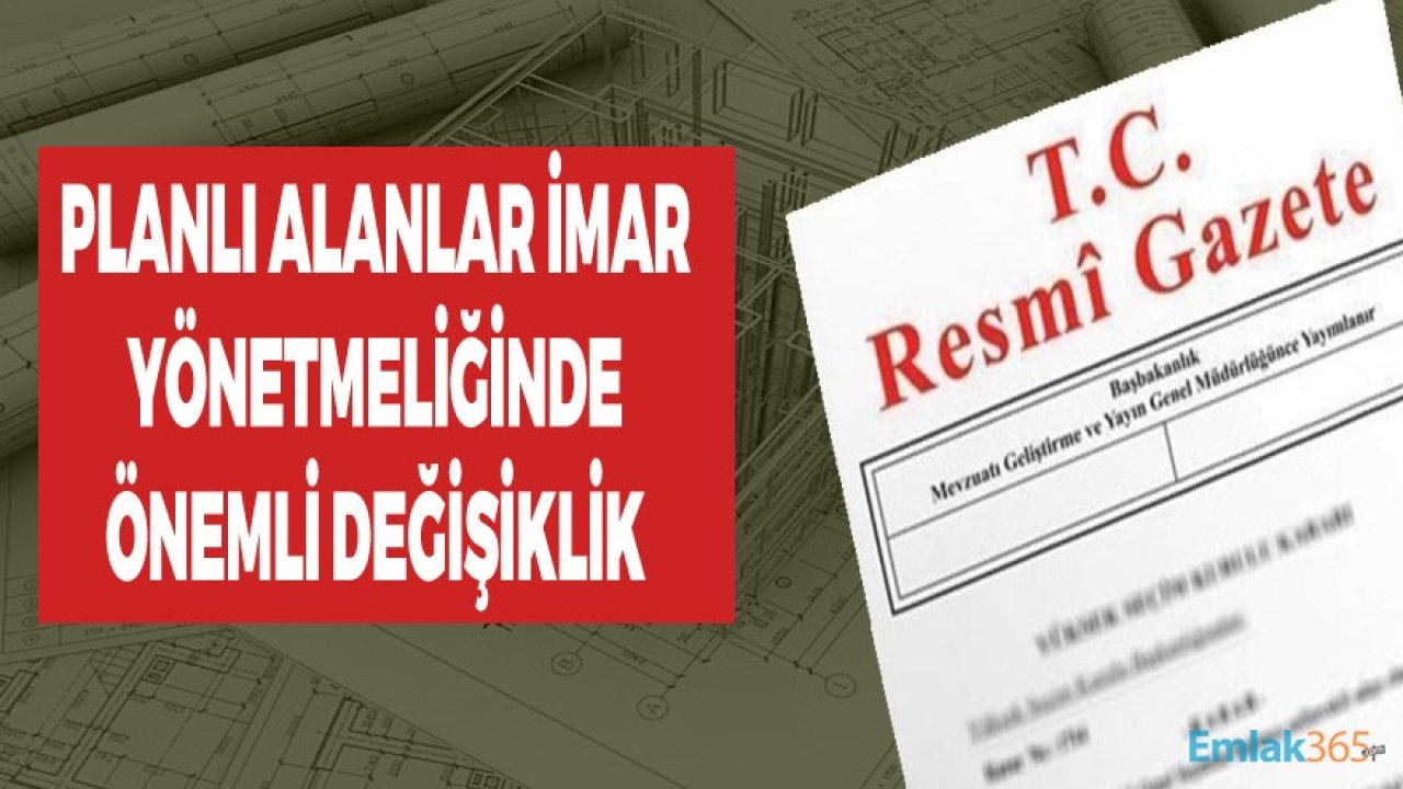 Resmi Gazete İle Yeni Yönetmelik Yayımlandı, Planlı Alanlar İmar Yönetmeliği Değişti!