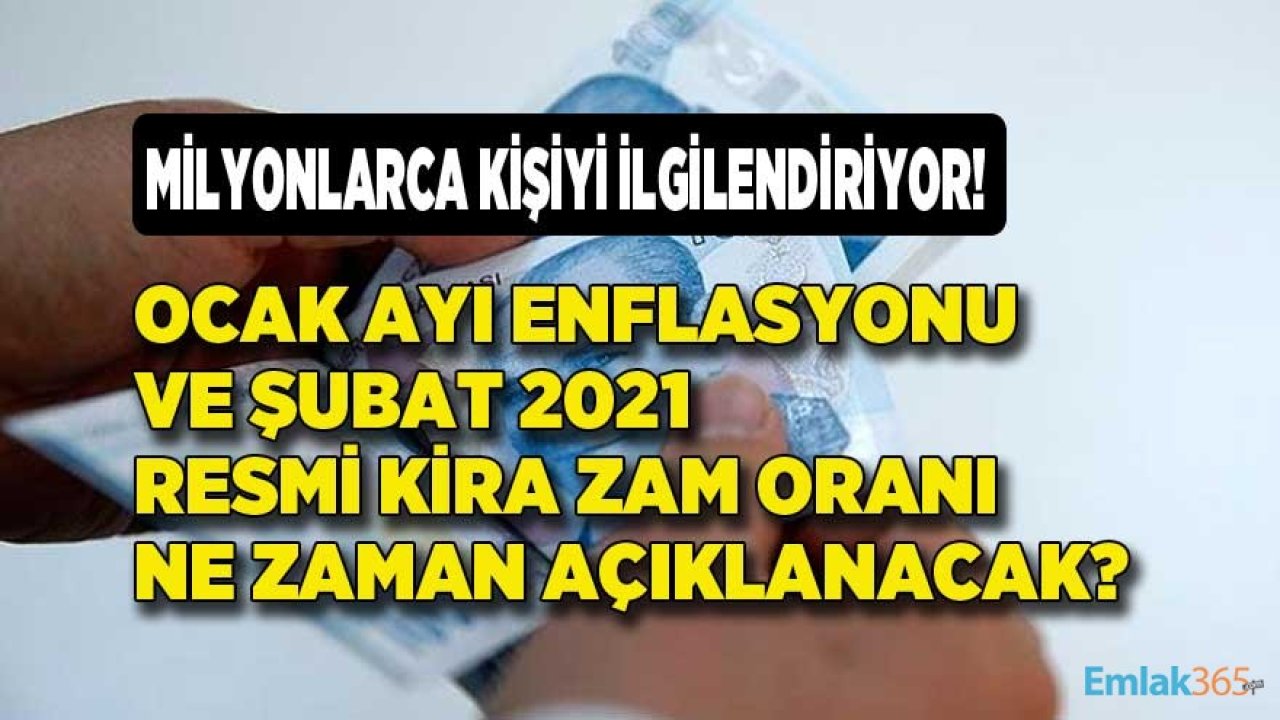 TÜİK Ocak Ayı Enflasyonu ve Şubat 2021 Kira Artış Oranı Ne Zaman Açıklanacak?