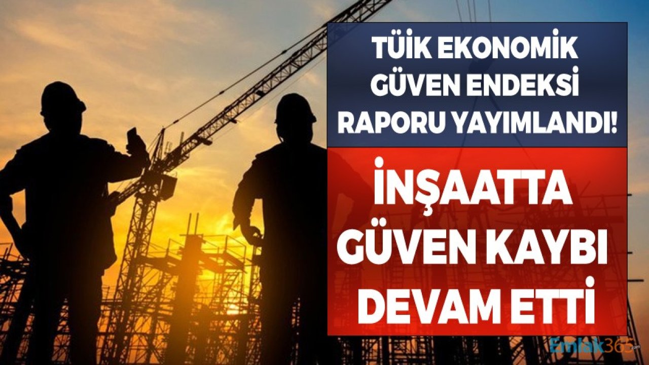 TÜİK Sektörel Güven Endeksleri Ocak 2021 Raporu Yayımlandı, İnşaat Sektöründe Düşüş Sürdü