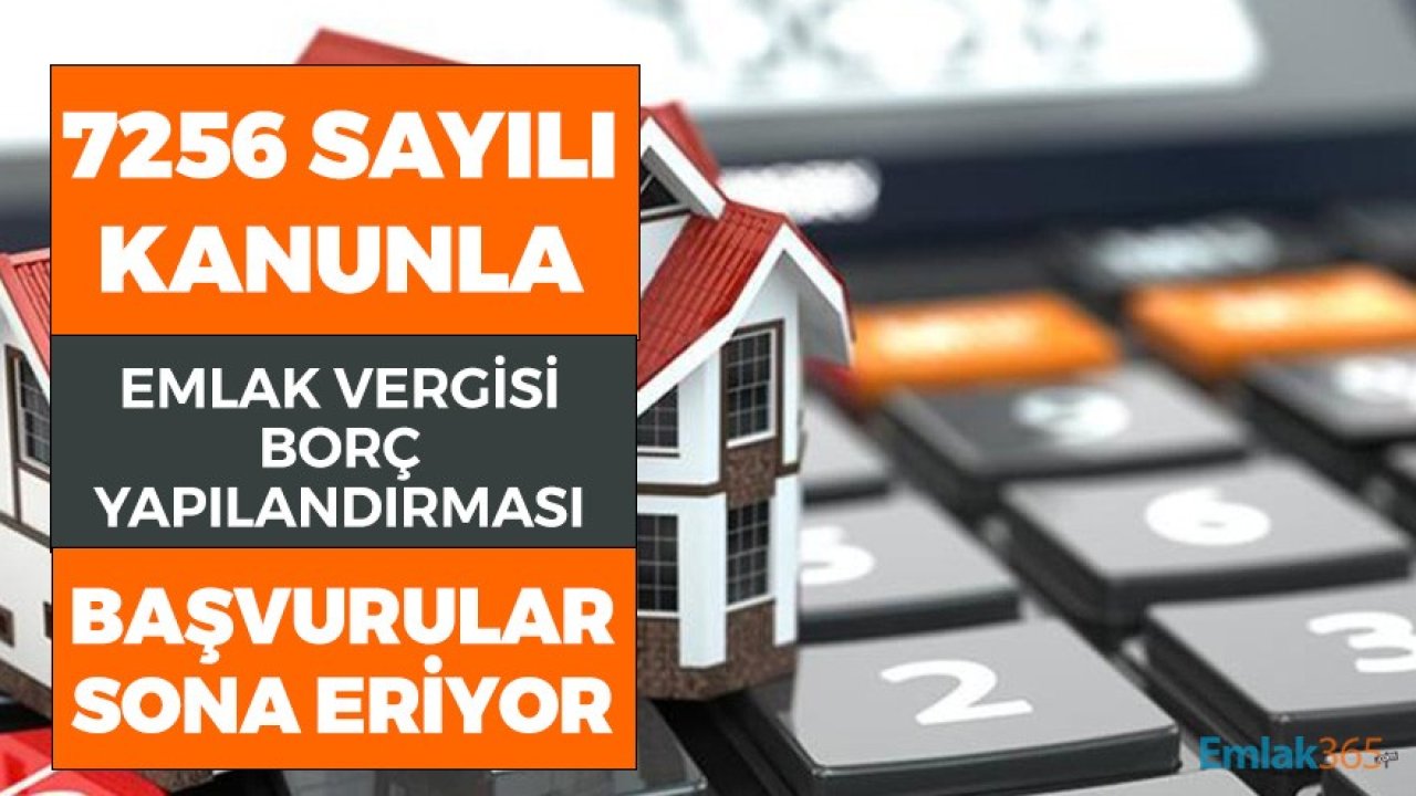 7256 Sayılı Kanun Kapsamında Emlak Vergisi Yapılandırmada Son Günler