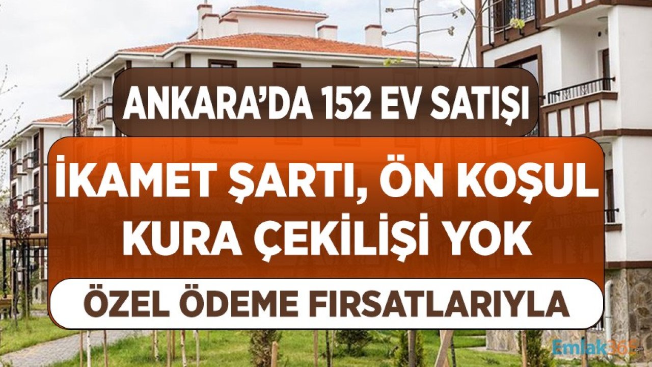 Ankara'da 152 TOKİ Konutu Kurasız, İkamet Şartsız, Taksitle Satılacak