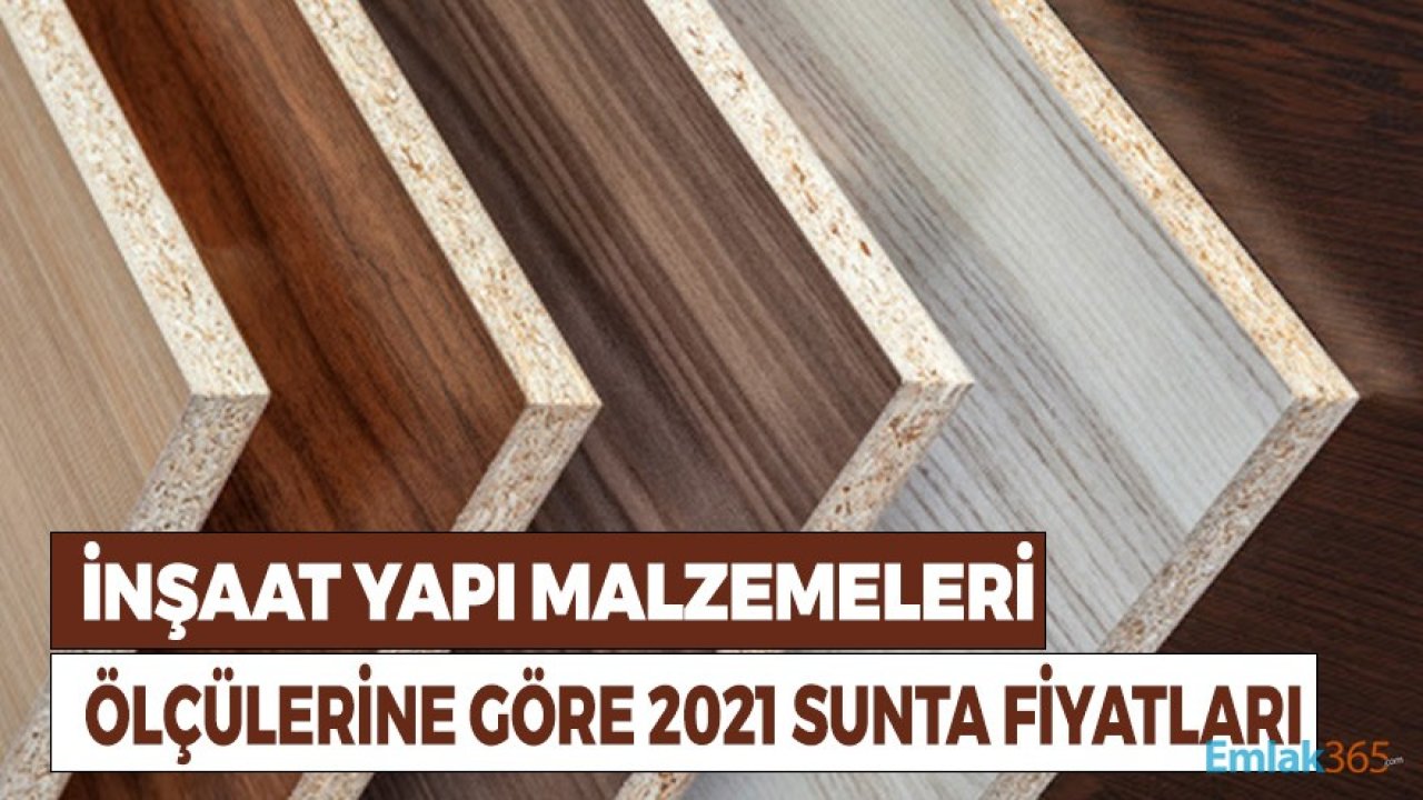 İnşaat Malzemeleri Ölçülerine Göre 2021 Yılı Sunta Fiyatları