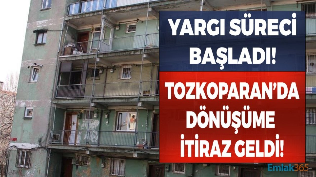 Tozkoparan Kentsel Dönüşüm Projesinde 35 Bina Adına İtiraz Davası Açıldı!