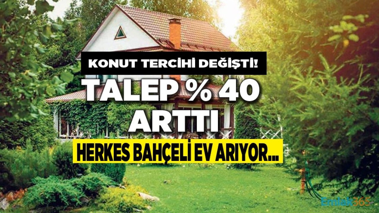 Koronavirüs ve Depremler Sonrası Konut Tercihi Değişti, Vatandaş Bahçeli Ev Arıyor!