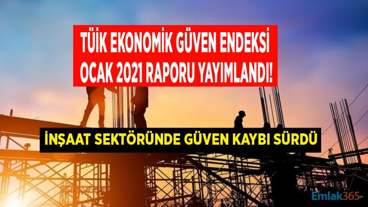 Ekonomik Güven Endeksi Yükseldi, İnşaat Sektörü Kan Kaybetmeye Devam Etti!