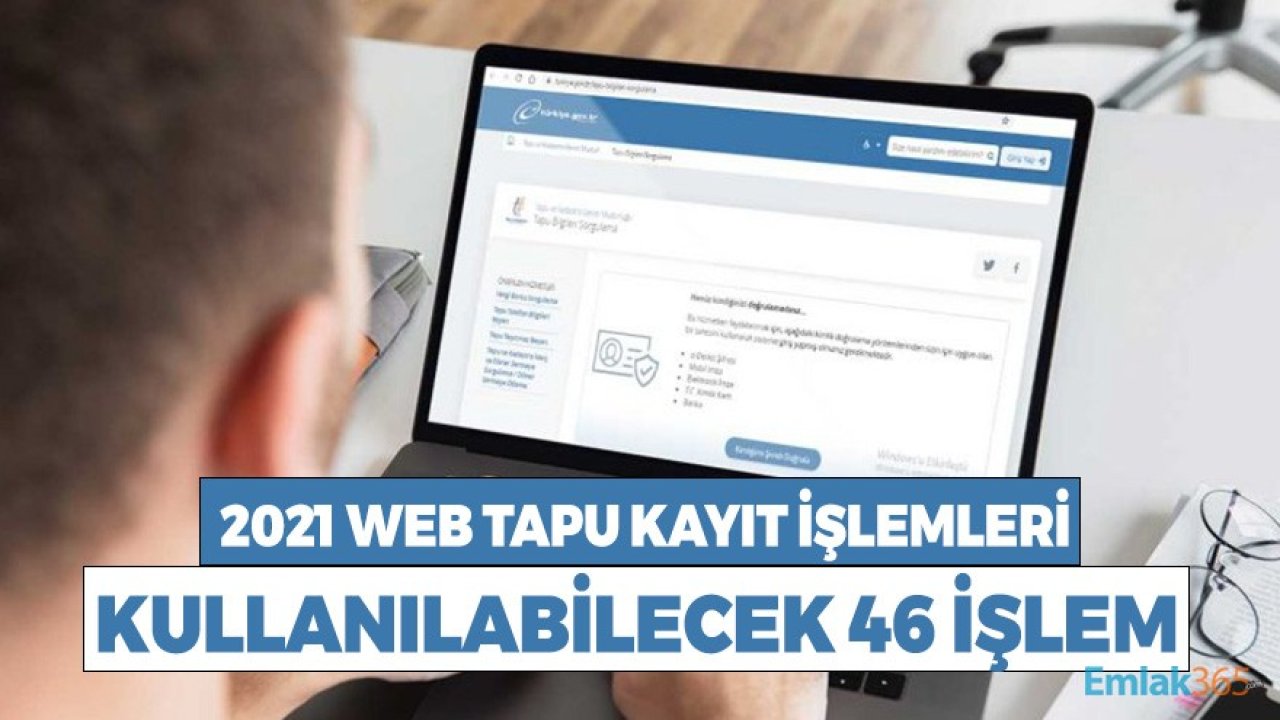 2021 Web Tapu Kayıt İşlemleri Kullanılabilecek 46 Farklı Hizmet