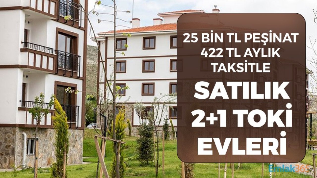 Çorum'da 25 Bin TL Peşinat ve 422 TL Taksitle Satılık 2+1 TOKİ Konutları