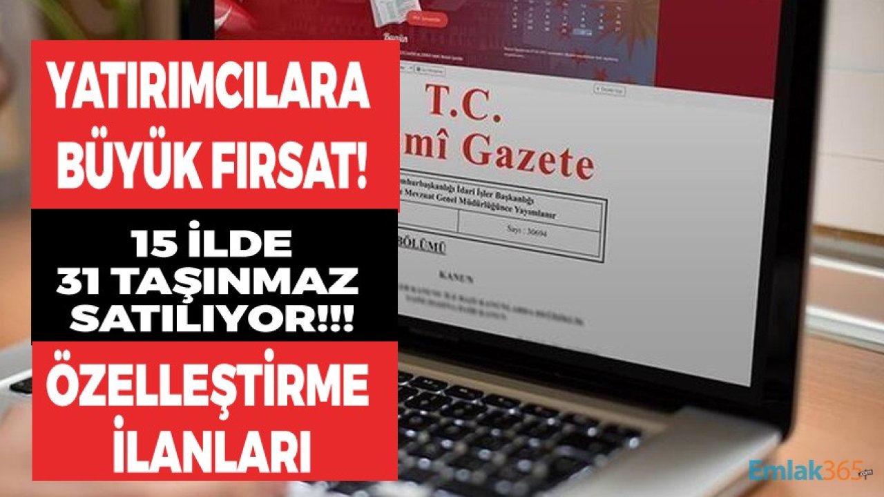 Özelleştirme İdaresinden Yatırımcılara Fırsat: 15 İlde 31 Taşınmaz Satışı Yapılacak!