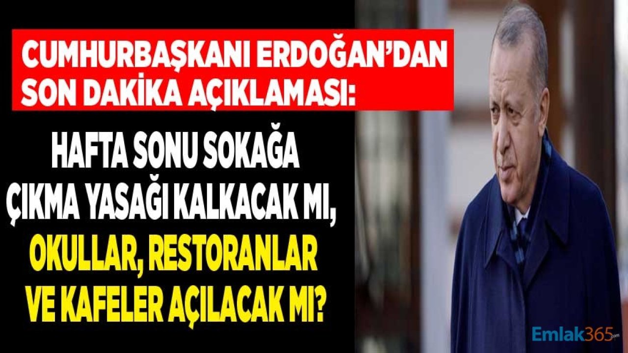 Cumhurbaşkanı Erdoğan'dan Son Dakika Hafta Sonu Sokağa Çıkma Yasağı, Lokanta, Kafe ve Gıda Fiyatları Açıklaması!