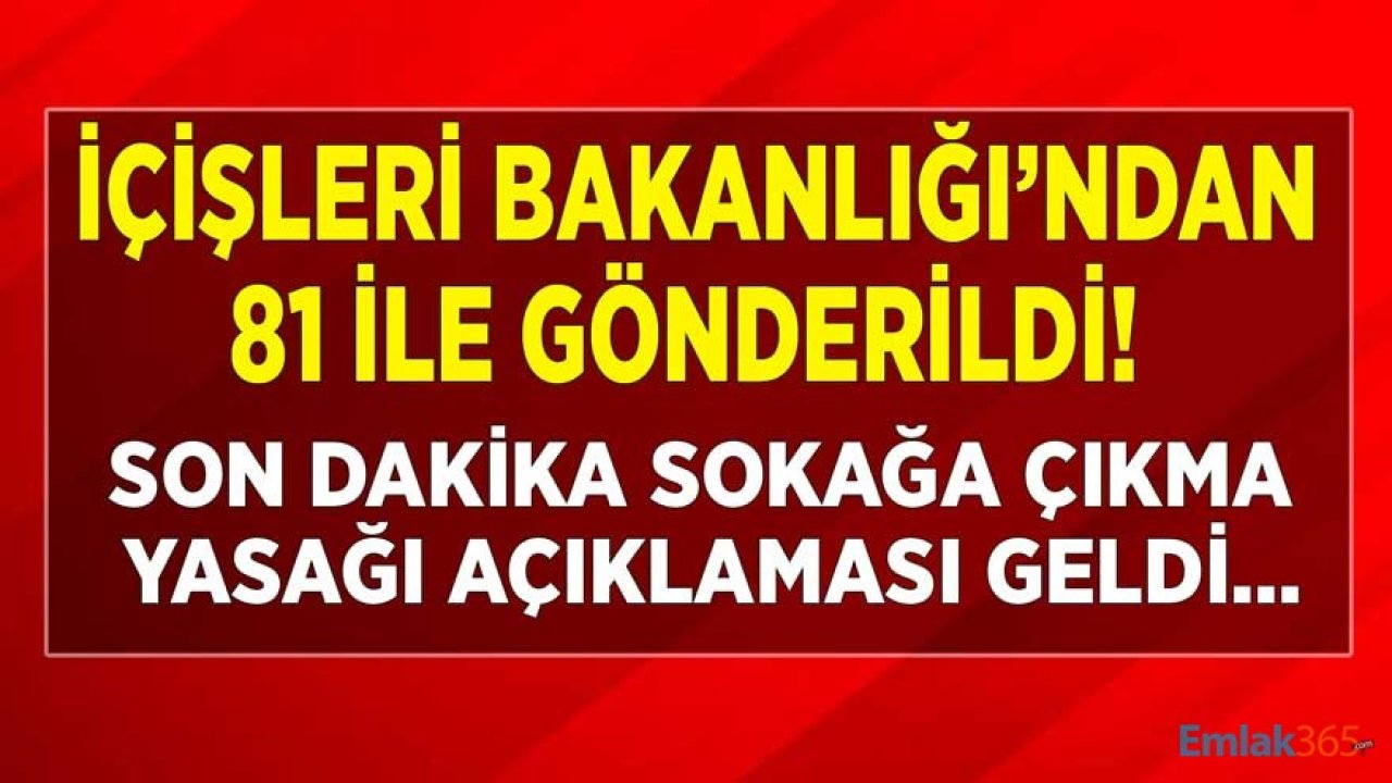 İçişleri Bakanlığı'ndan 81 İle Son Dakika Hafta Sonu Sokağa Çıkma Yasağı Genelgesi!