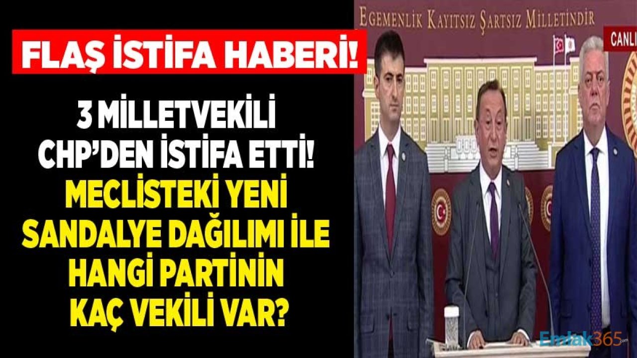 Son Dakika: 3 Milletvekili CHP'den İstifa Etti! Milletvekilleri Neden İstifa Etti, Ayrılan Vekiller Kimler?