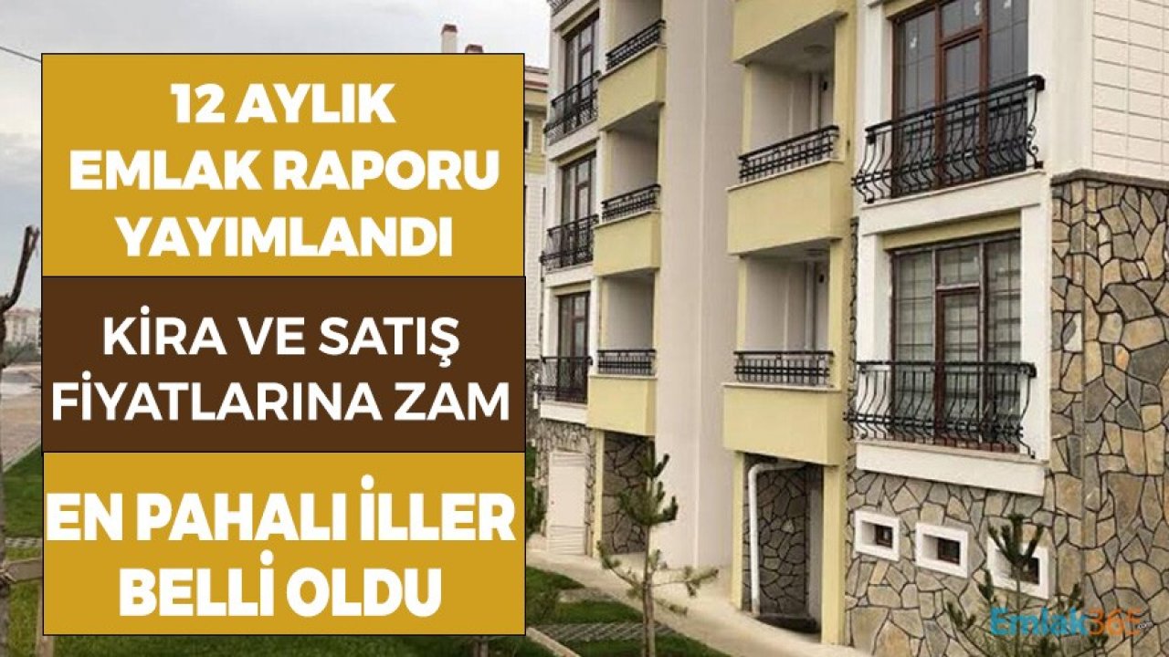 12 Aylık Emlak Raporu Yayımlandı! Konut Kira ve Satışlarına Yapılan Zam, En Pahalı Olan İller Açıklandı