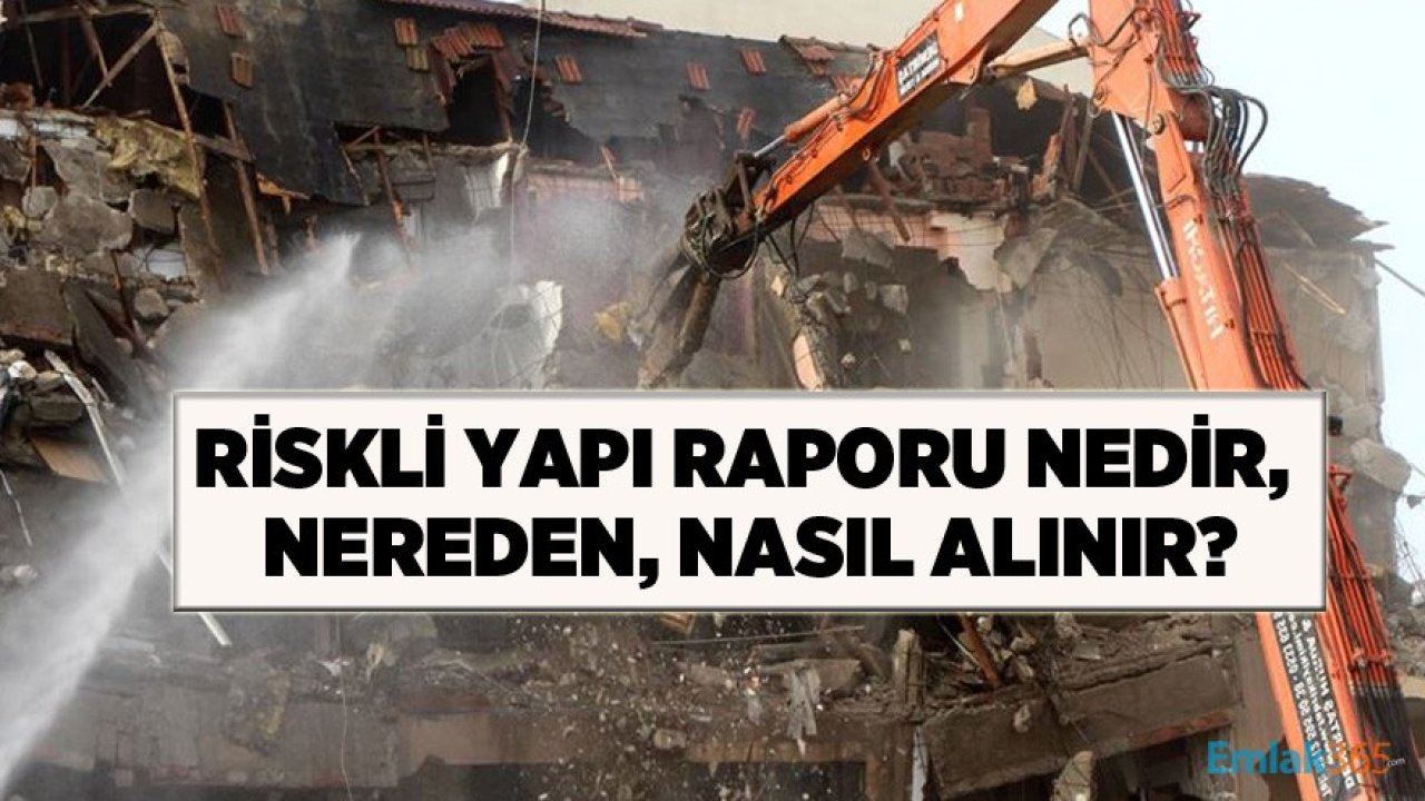 Riskli Yapı Raporu Nedir, Nereden, Nasıl Alınır?