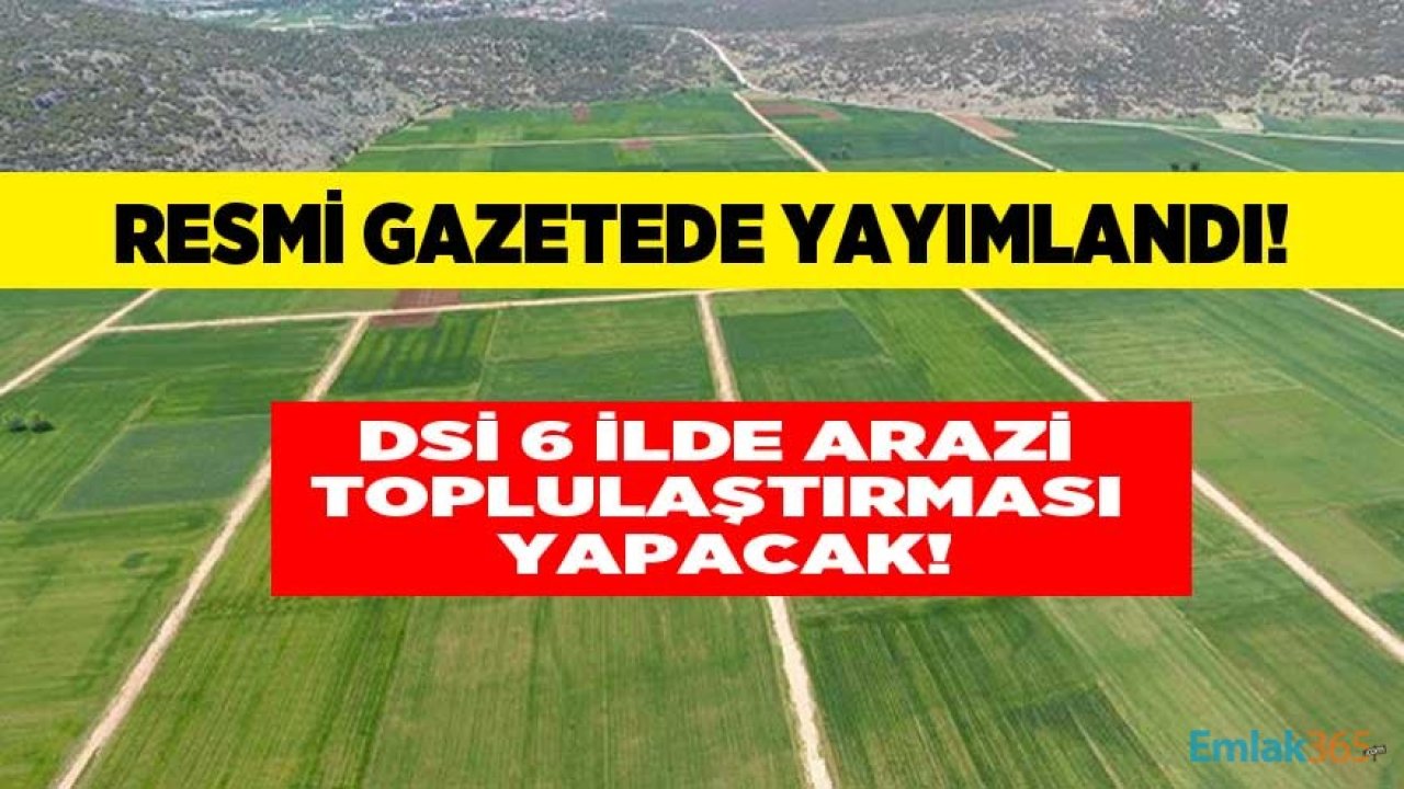 Resmi Gazete'de Yayımlandı: 6 İlde Arazi Toplulaştırma Kararı