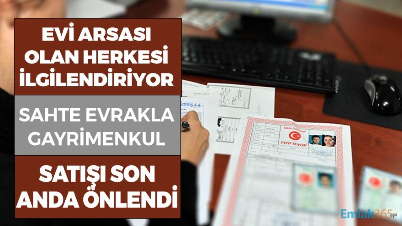 Evi, Arsası Olan Herkesi İlgilendiriyor! Sahte Evrakla Gayrimenkul Satışı Son Anda Önlendi