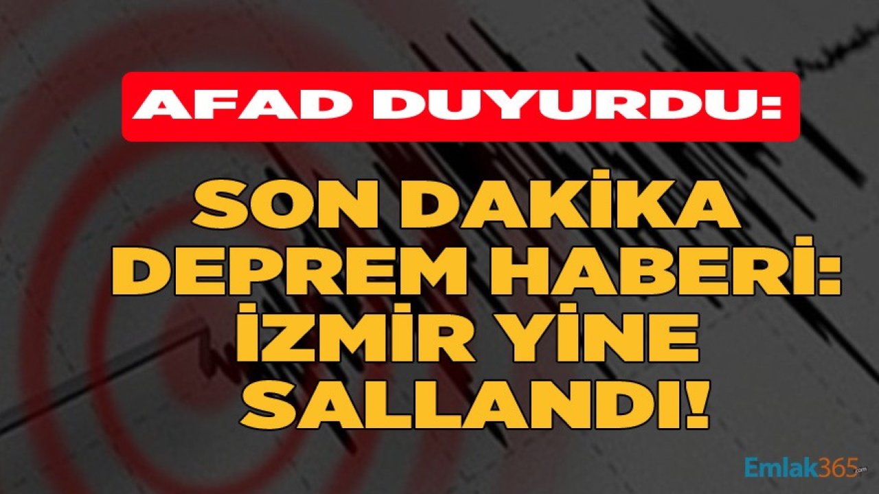 AFAD Son Dakika Deprem Haberi: İzmir Yine Sallandı!