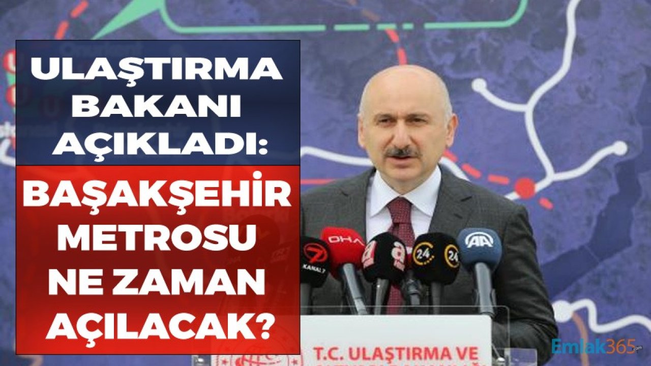 Ulaştırma Bakanı Karaismailoğlu'ndan Başakşehir - Kayaşehir Metro Hattı Açıklaması!