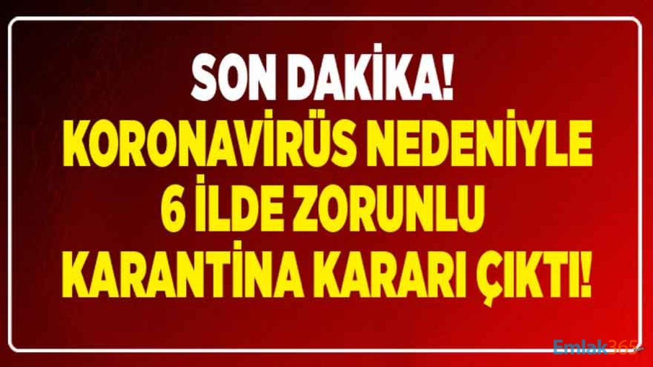 Vaka Sayısı Yeniden Yükseldi, 6 İlimizde Koronavirüs ve Mutasyonlu Virüs Nedeniyle Zorunlu Karantina Kararı Çıktı!