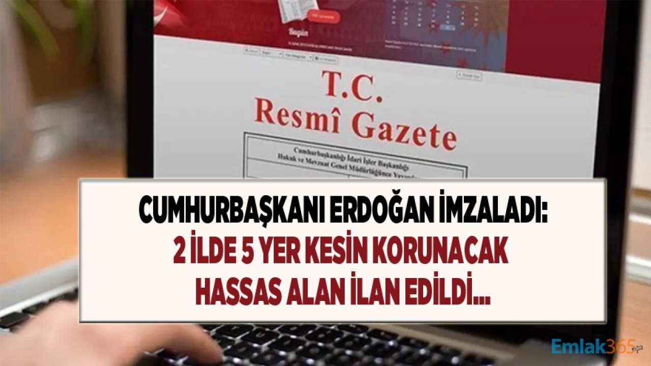 2 İlde 5 Yer Kesin Korunacak Hassas Alan İlan Edildi!