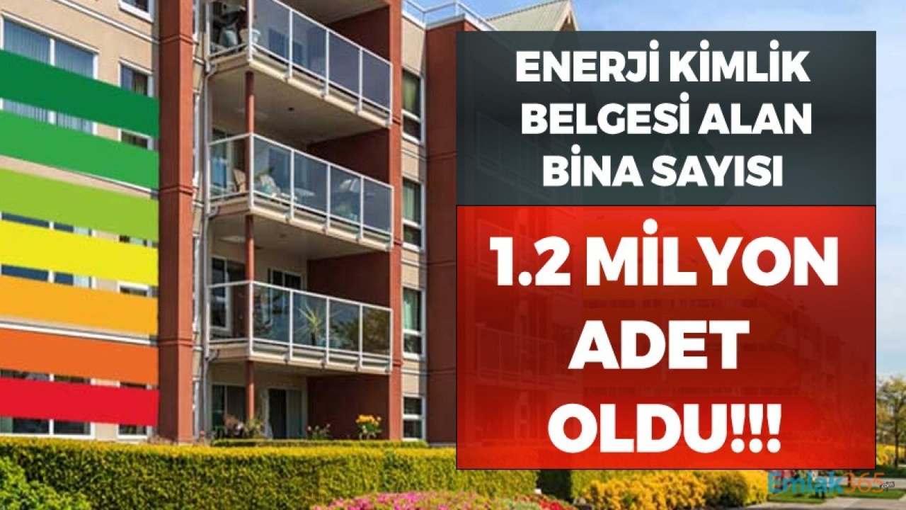 Enerji Kimlik Belgesi Alan Bina Sayısı 1.2 Milyon Adet Oldu!