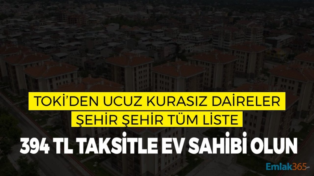 TOKİ Şubat Fırsatları! 1+1, 2+1, 3+1 Ucuz Daireler 394 TL'den Başlayan Taksitlerle Kurasız Satılıyor