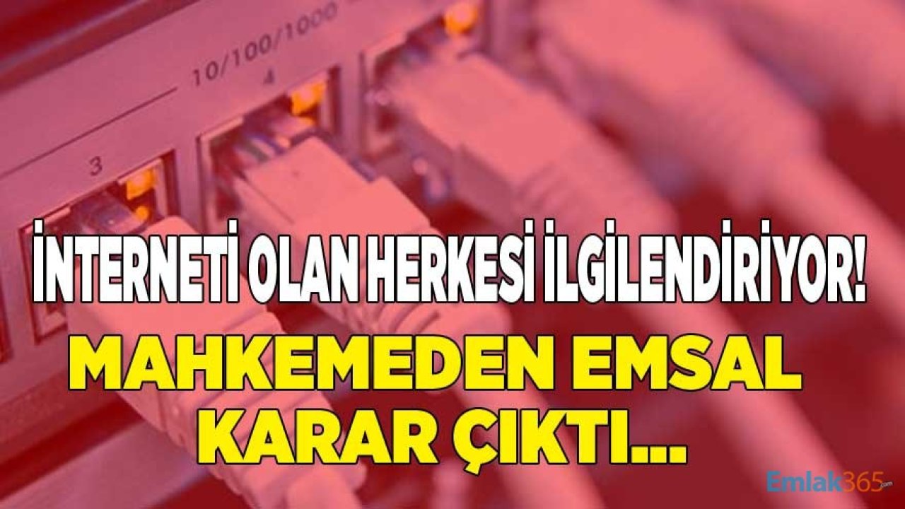 Evinde İnterneti Olan Herkesi İlgilendiriyor! Mahkemeden Emsal Cayma Bedeli İade Kararı Çıktı