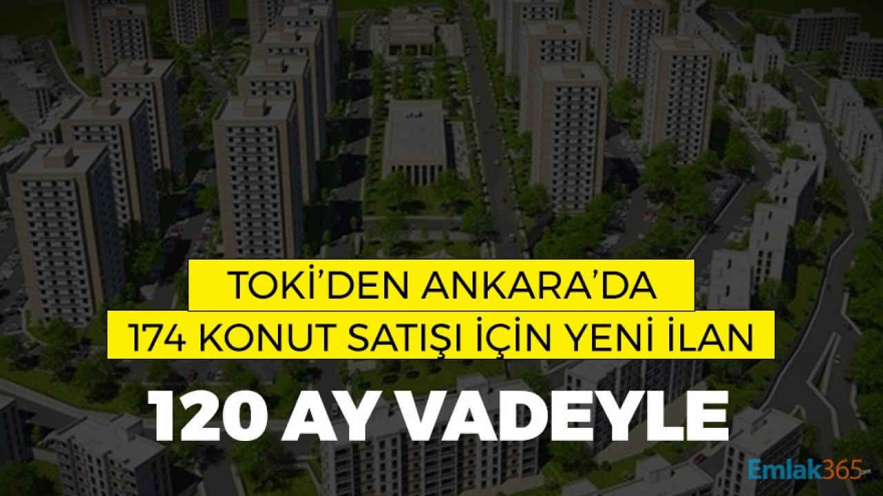 TOKİ'den Konut Satış İlanı! Ankara'da 174 Konut 120 Ay Vadeyle Satılacak